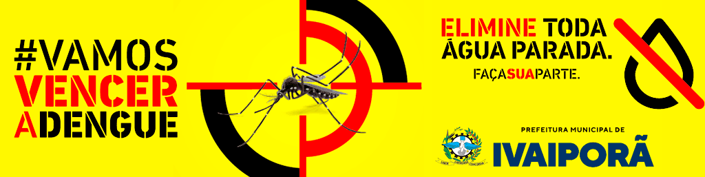 Banner da Prefeitura de Ivaiporã alerta sobre combate à dengue, com mosquito no alvo e mensagem “Elimine toda água parada. Faça sua parte”.