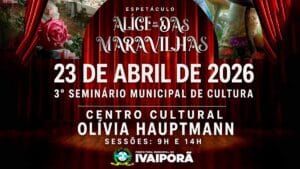 Cartaz do espetáculo Alice no País das Maravilhas com data e horários em Ivaiporã